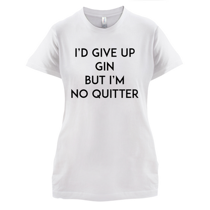 I'd Give Up Gin T Shirt