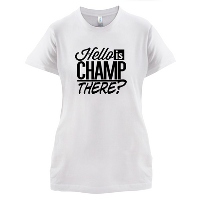 Is Champ There  T Shirt