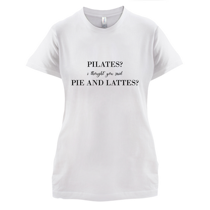 I Thought You Said Pie & Lattes T Shirt