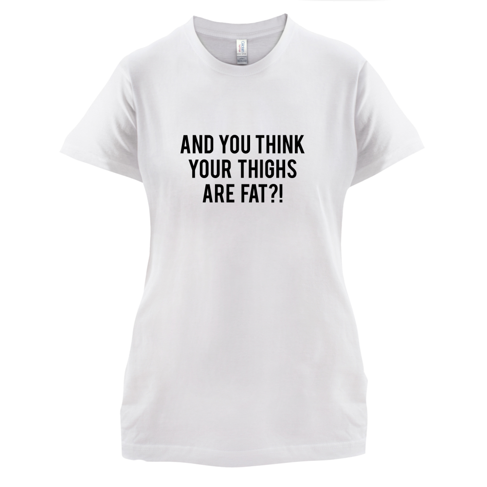 Fat Thighs T Shirt