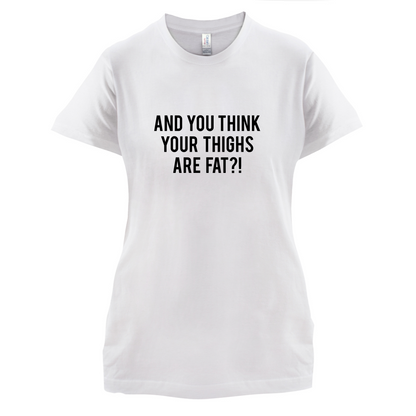 Fat Thighs T Shirt