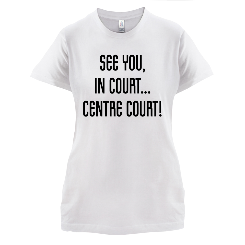 See You In Court T Shirt