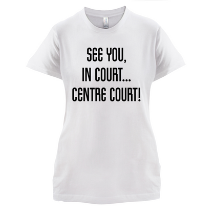 See You In Court T Shirt