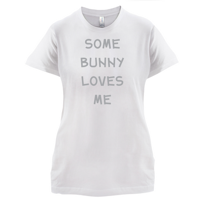 Some Bunny Love Me T Shirt