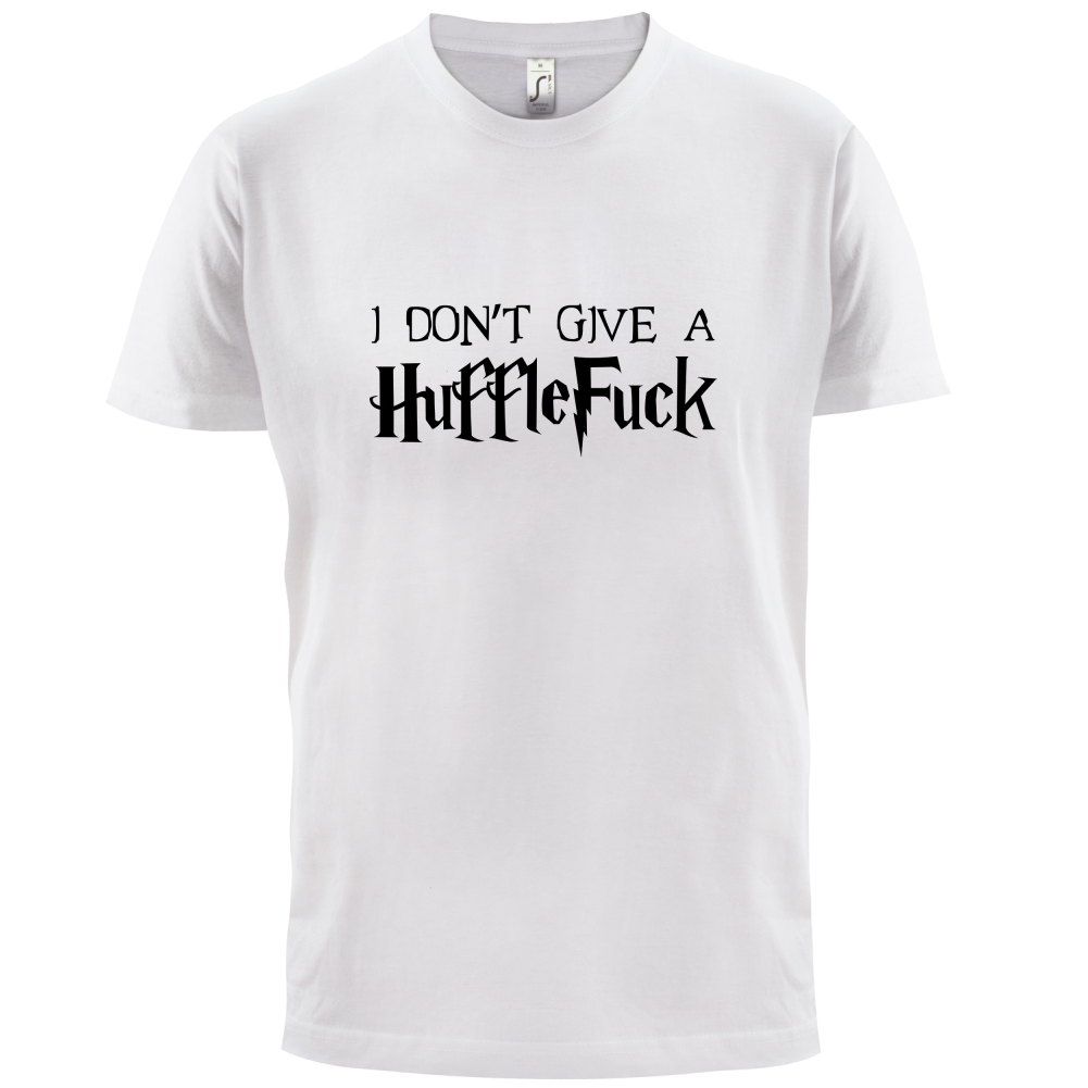 I Don't Give A HuffleFuck T Shirt