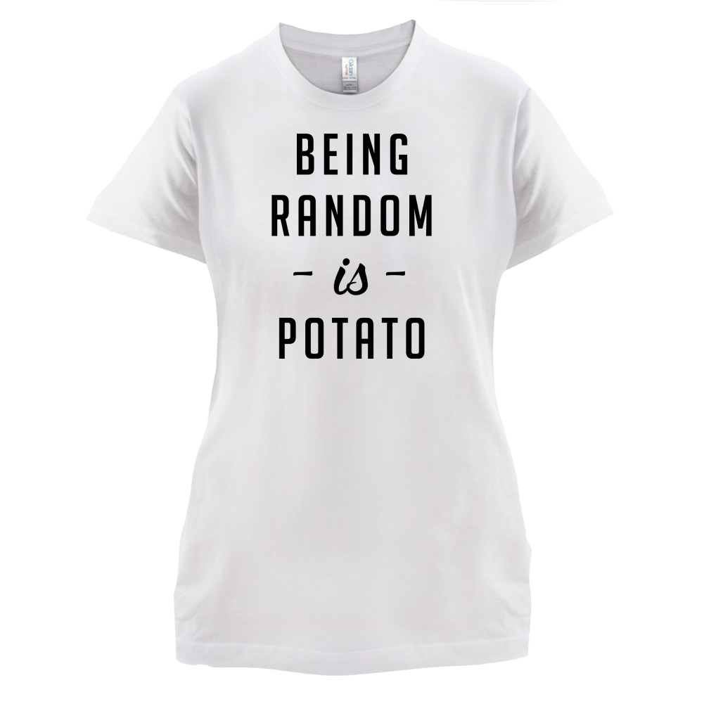 Being Random Is Potato T Shirt