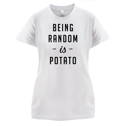 Being Random Is Potato T Shirt