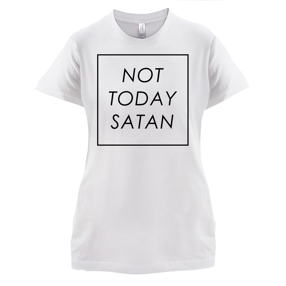 Not Today Satan T Shirt