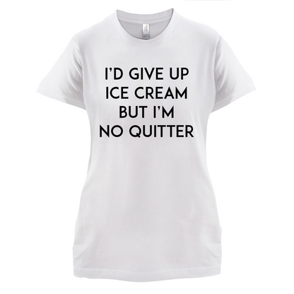 I'd Give Up Ice Cream T Shirt