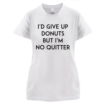 I'd Give Up Donuts T Shirt