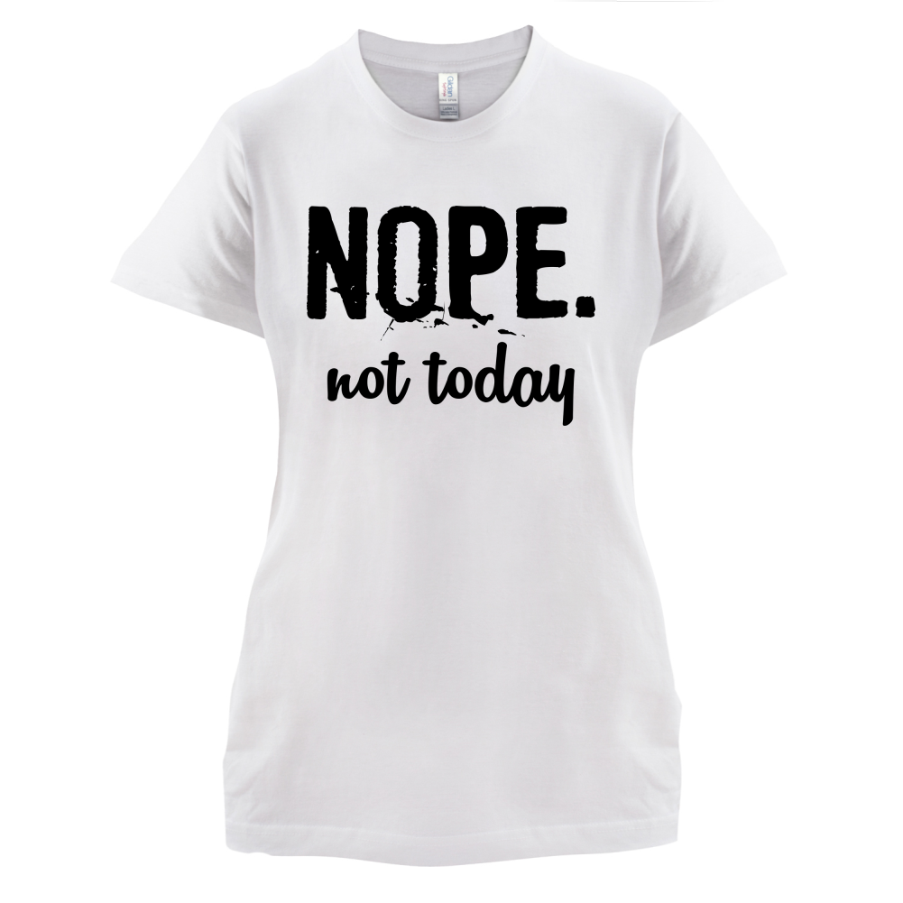Nope.NotToday T Shirt