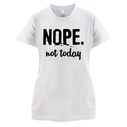 Nope.NotToday T Shirt