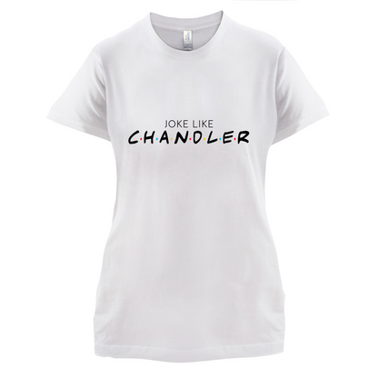 Joke Lke Chandler T Shirt