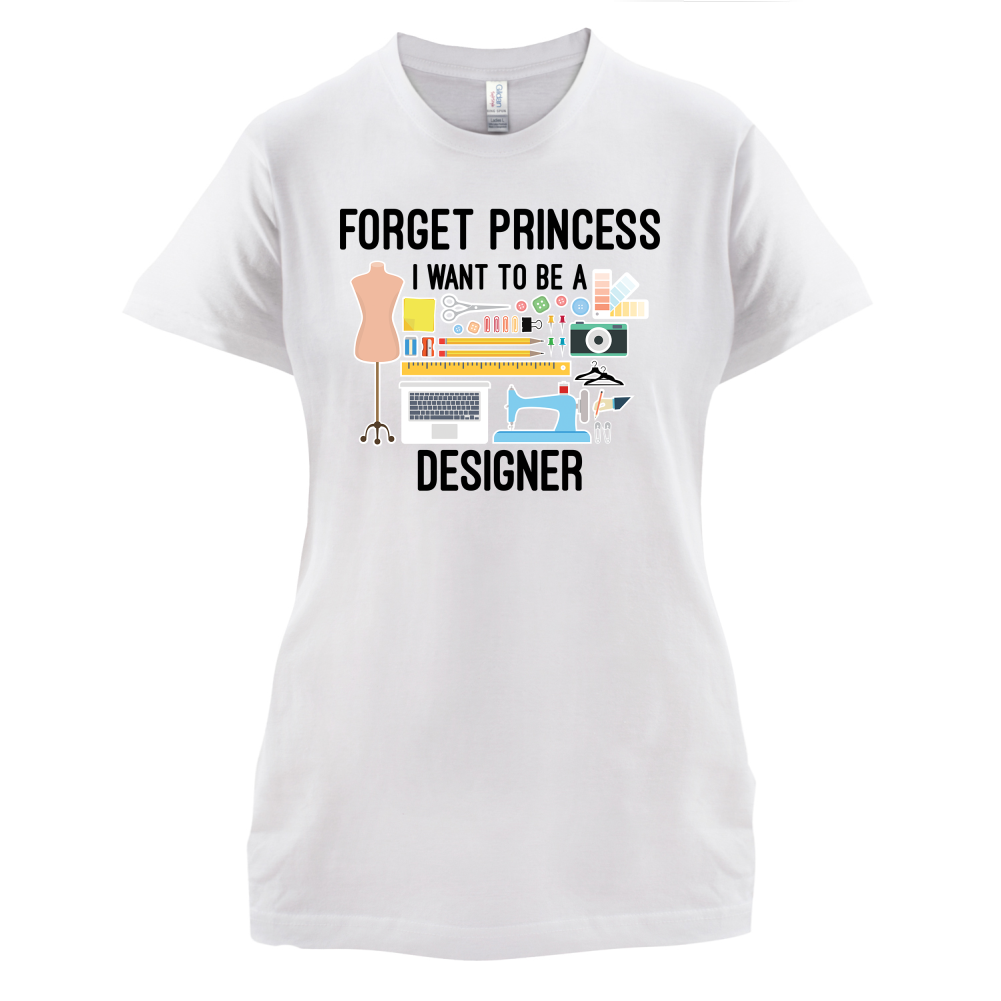 Forget princess - Designer T Shirt