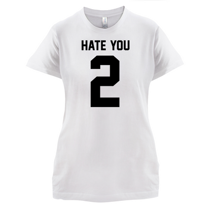 Hate You 2 T Shirt
