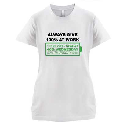 Always Give 100% At Work T Shirt