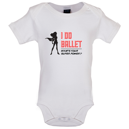 I Do Ballet What's Your Super Power FEMALE Design Baby T Shirt