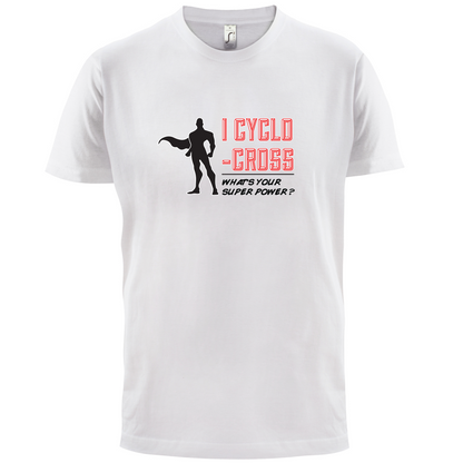 I Cyclo-Cross Whats Your Super Power MALE Design T Shirt