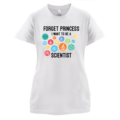 Forget Princess Scientist T Shirt