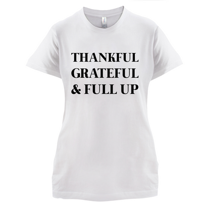 Thankful, Grateful & Full Up T Shirt