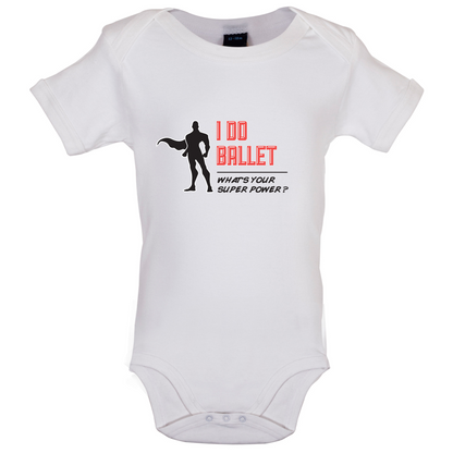 I Do Ballet What's Your Super Power MALE Design Baby T Shirt