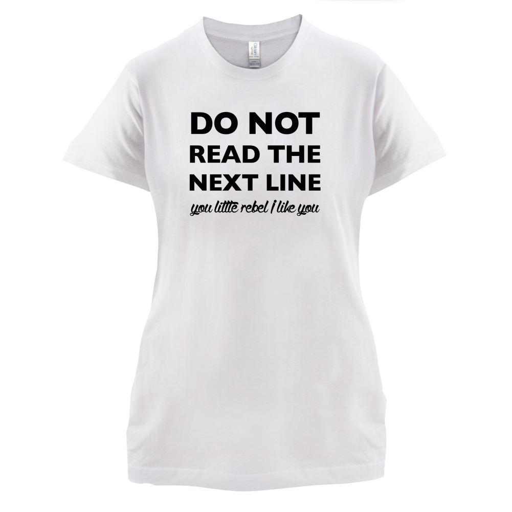 Do Not Read the Next Line T Shirt