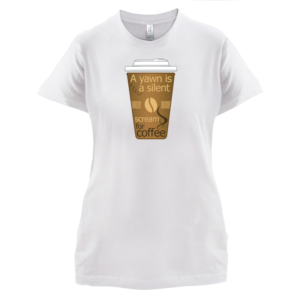 A Yawn is a Silent scream for Coffee T Shirt