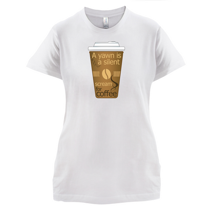 A Yawn is a Silent scream for Coffee T Shirt