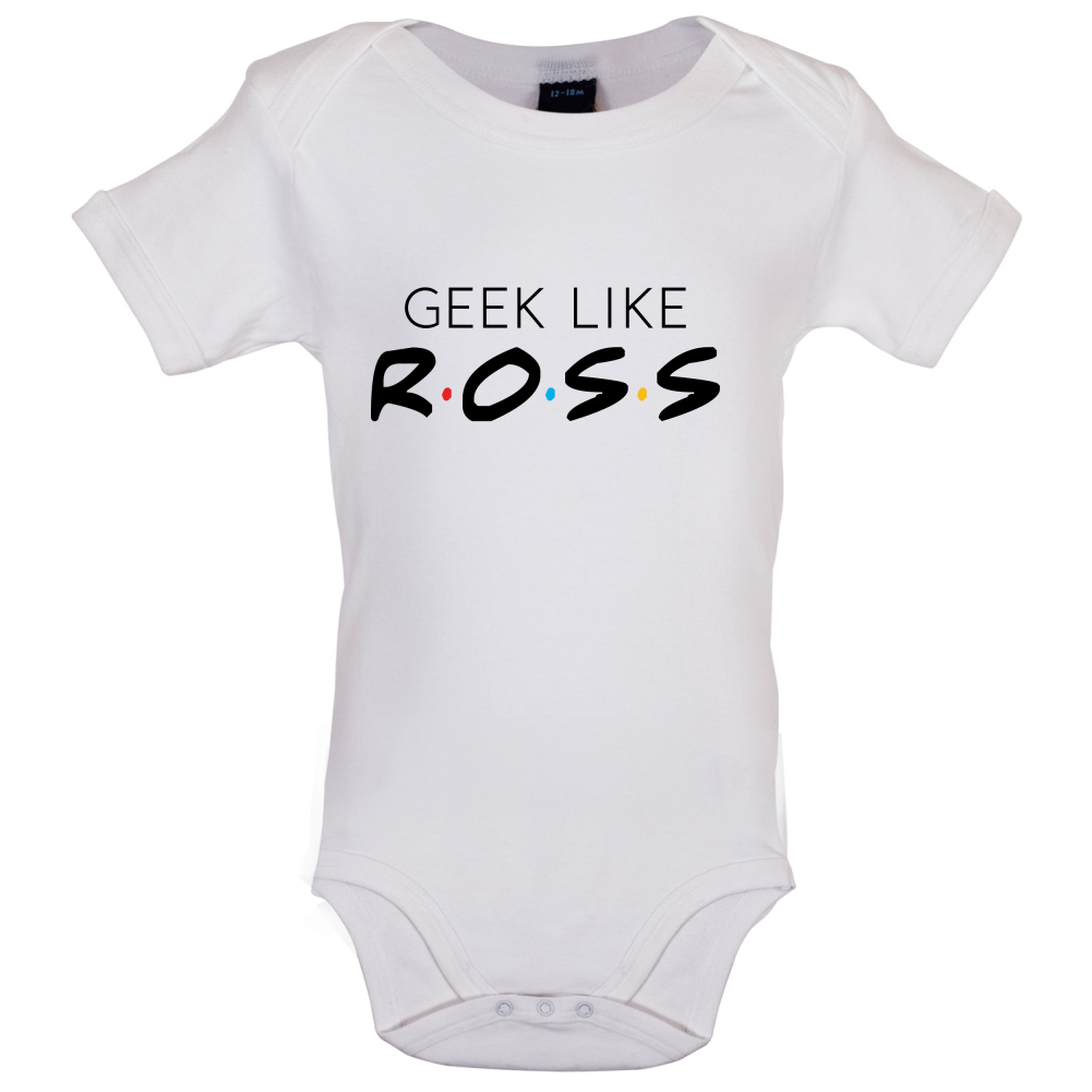 Geek Like Ross Baby T Shirt