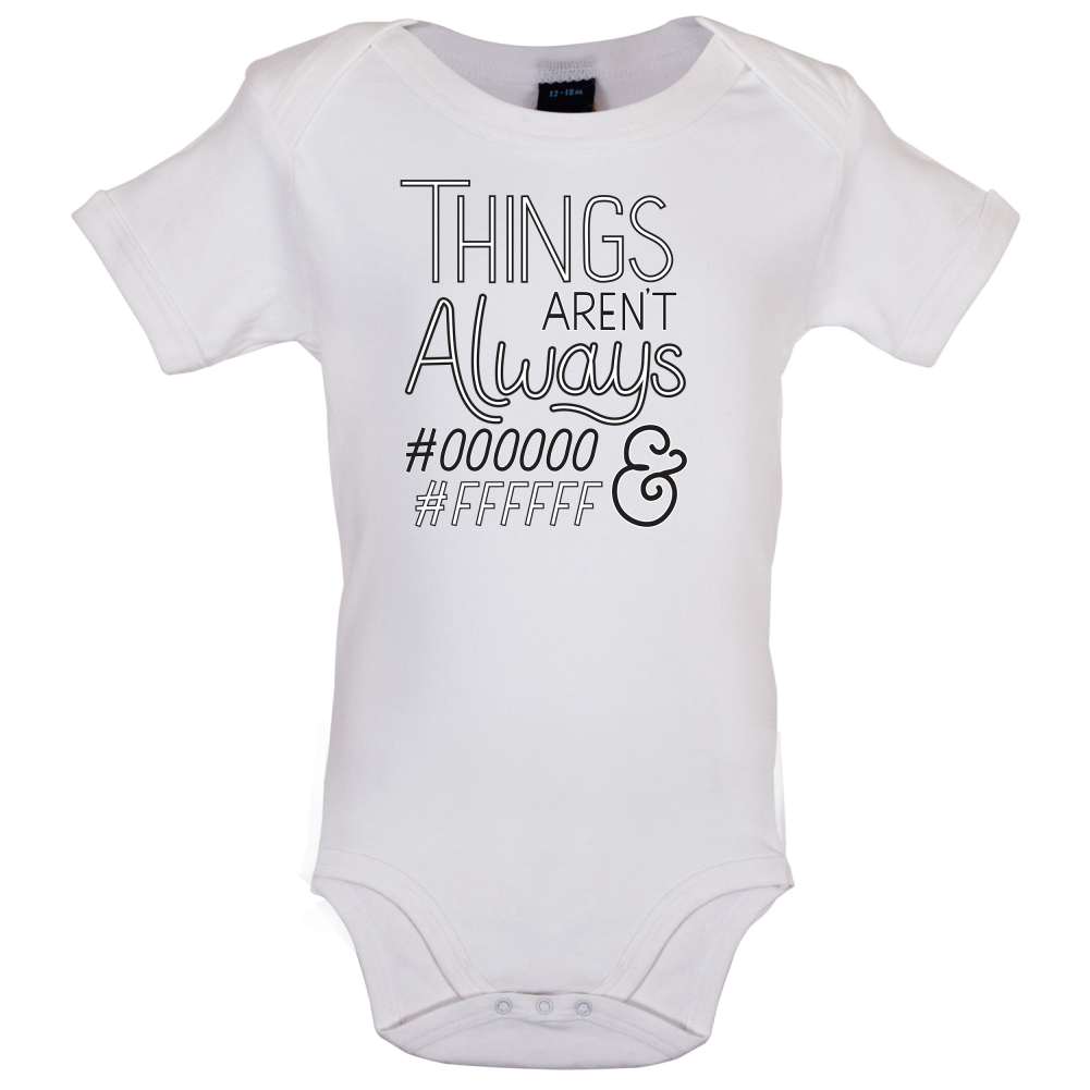 Not Always Black & White Baby T Shirt