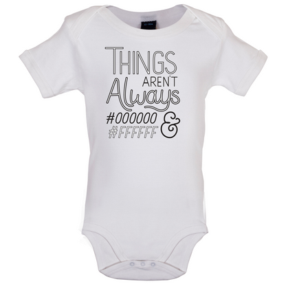 Not Always Black & White Baby T Shirt