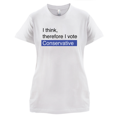 I think, therefore I vote Conservative T Shirt