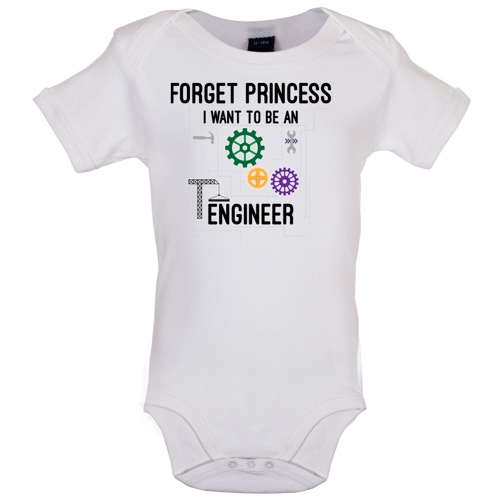 Forget Princess Engineer Baby T Shirt