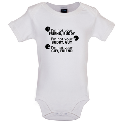 I'm Not Your Friend Buddy Baby T Shirt