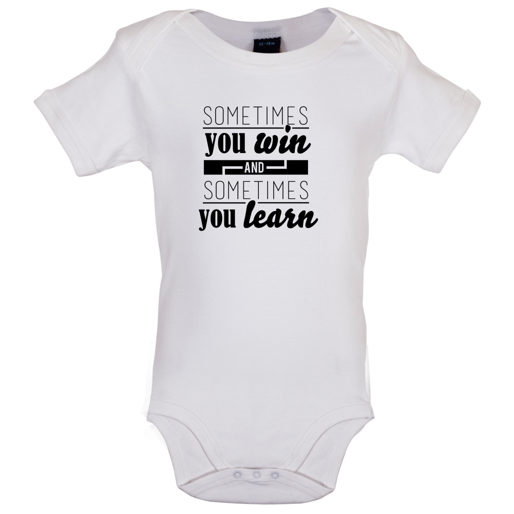 Sometimes You Win Sometimes You Learn Baby T Shirt
