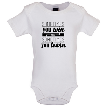 Sometimes You Win Sometimes You Learn Baby T Shirt