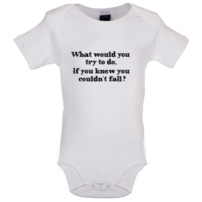 What Would You Do If You Couldn't Fail Baby T Shirt
