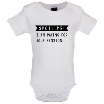 Spoil Me, I Pay For Your Pension Baby T Shirt