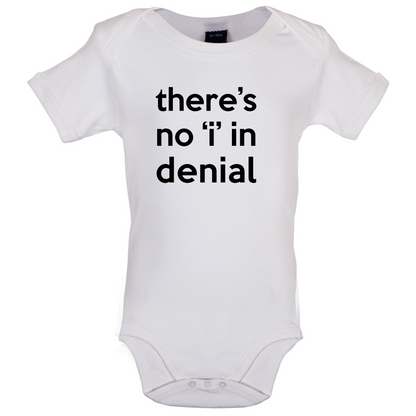 There's No 'I' In Denial Baby T Shirt