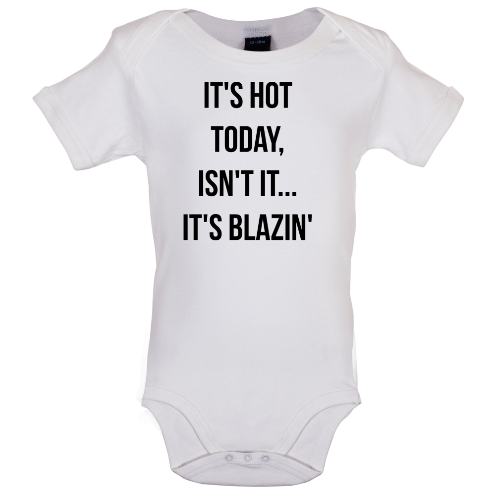 It's Hot Today It's Blazin Baby T Shirt