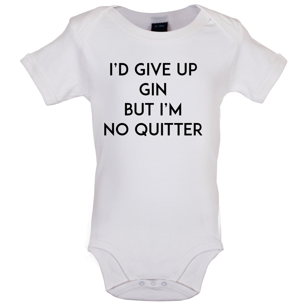 I'd Give Up Gin Baby T Shirt