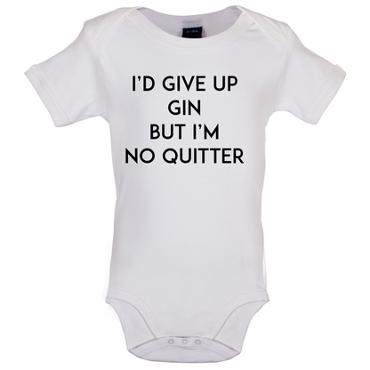 I'd Give Up Gin Baby T Shirt