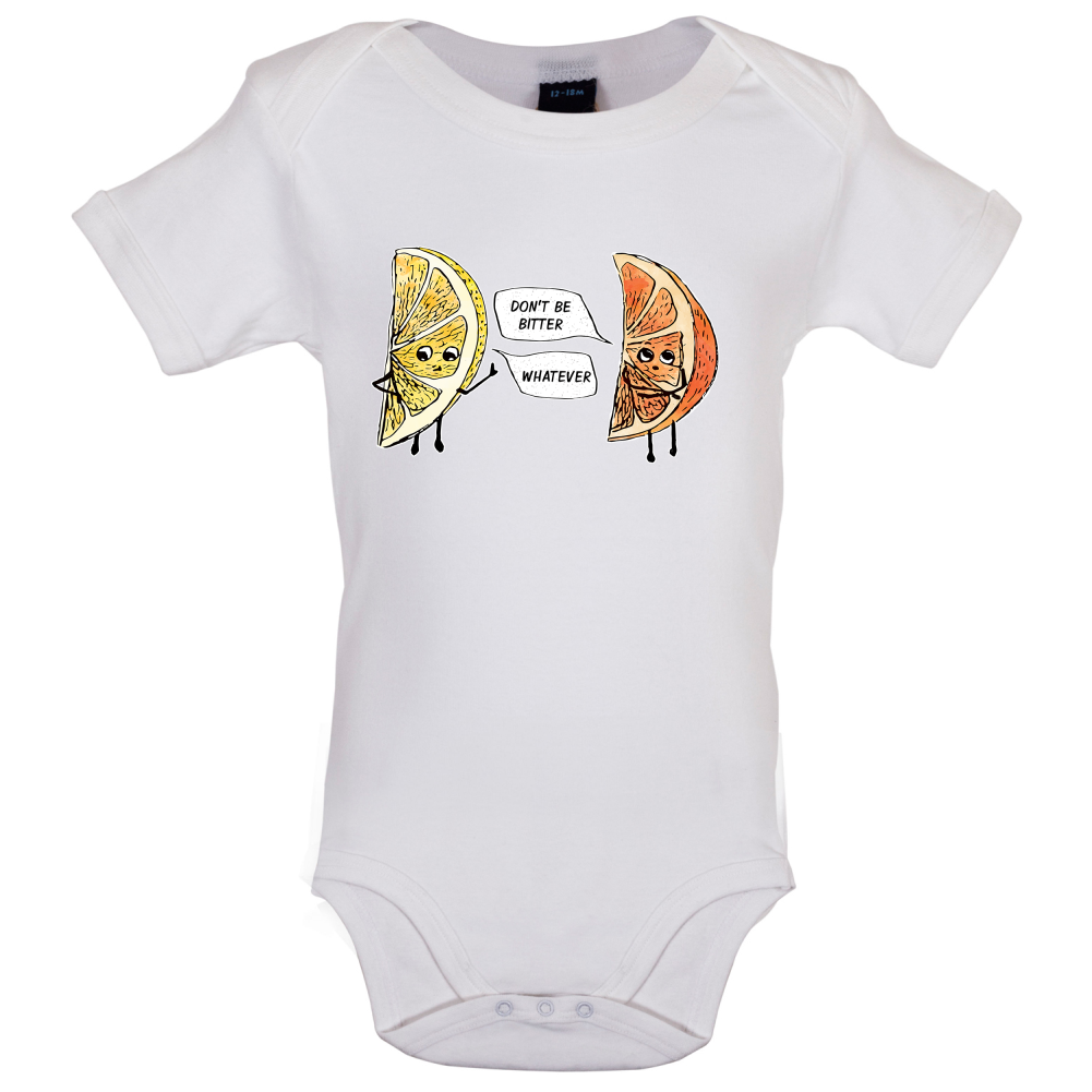 Don't Be Bitter Baby T Shirt