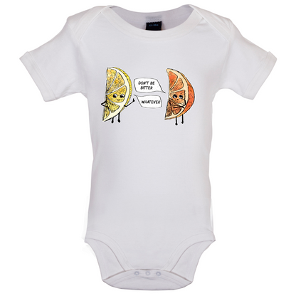 Don't Be Bitter Baby T Shirt