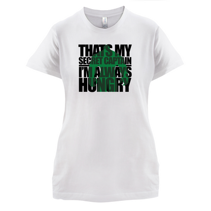 That's My Secret I'm always Hungry T Shirt