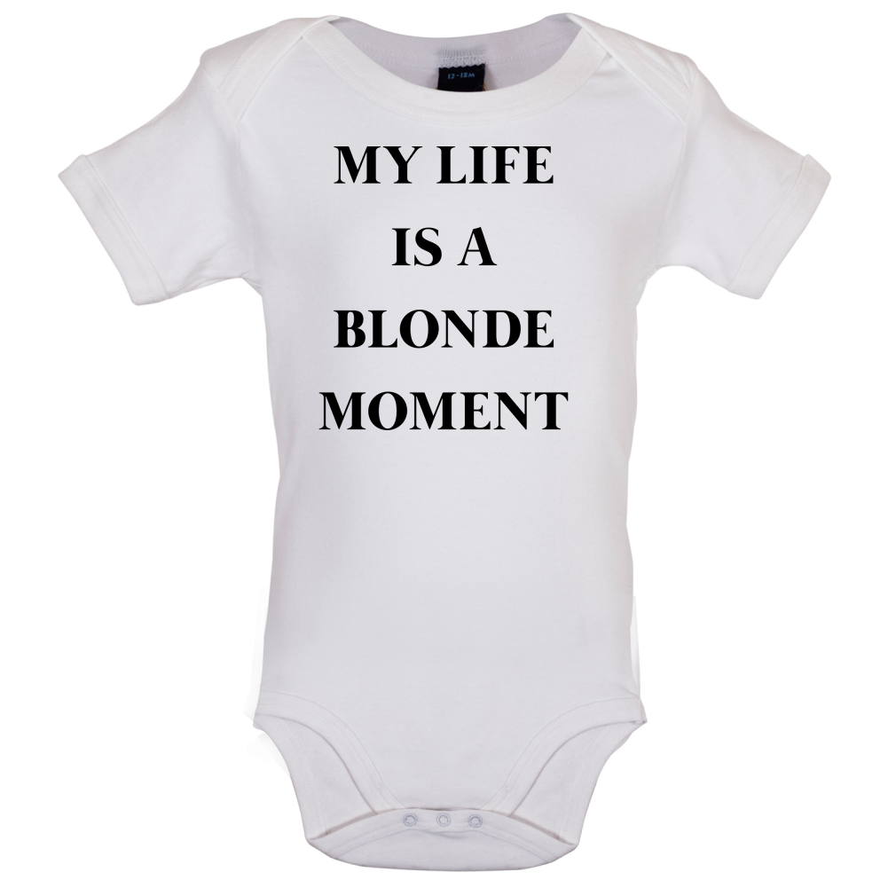 My Life Is A Blonde Moment Baby T Shirt