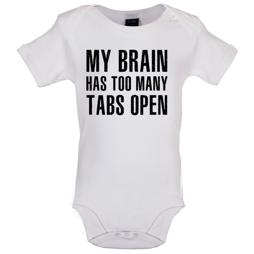 Brain Has Too Many Tabs Open Baby T Shirt