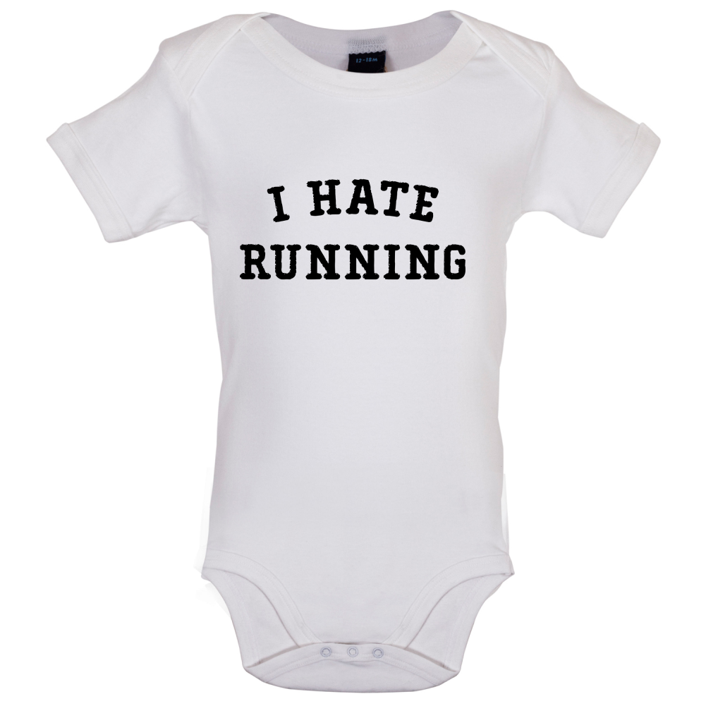 I Hate Running Baby T Shirt