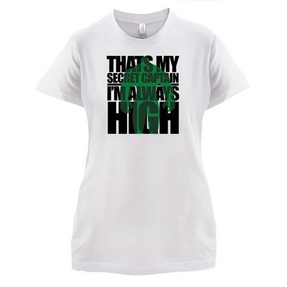 That's My Secret I'm always High T Shirt