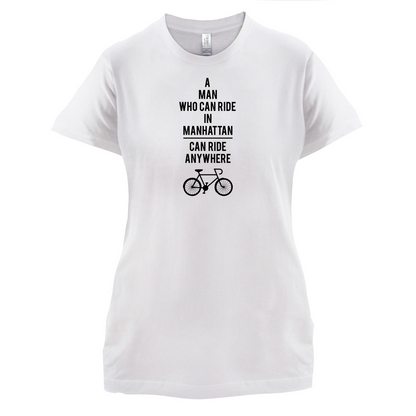 A Man Who Can Ride in Manhattan can Ride anywhere T Shirt